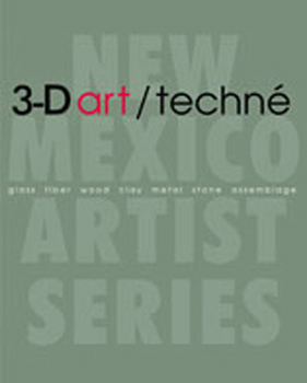 3-D art/techné: Glass, Fiber, Wood, Clay, Metal, Stone, Assemblage