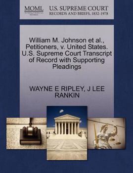 Paperback William M. Johnson Et Al., Petitioners, V. United States. U.S. Supreme Court Transcript of Record with Supporting Pleadings Book