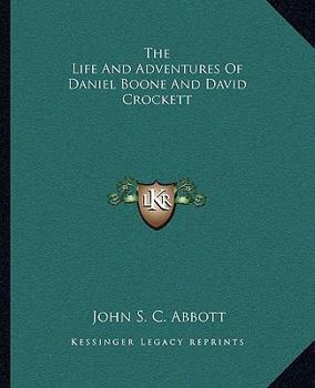 Paperback The Life And Adventures Of Daniel Boone And David Crockett Book