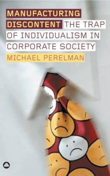 Paperback Manufacturing Discontent: The Trap Of Individualism In Corporate Society Book