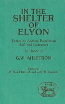 Hardcover In the Shelter of Elyon: Essays on Ancient Palestinian Life and Literature Book
