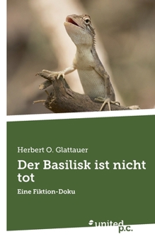 Paperback Der Basilisk ist nicht tot: Eine Fiktion-Doku [German] Book