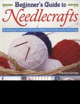 Paperback Beginner's Guide to Needlecrafts. by Charlotte Gerlings Book