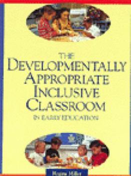 Hardcover The Developmentally Appropriate Inclusive Classroom in Early Childhood Education Book