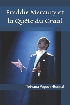 Freddie Mercury et la Quête du Graal (Hidden masterpiece) (French Edition)