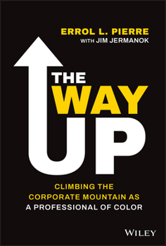 Hardcover The Way Up: Climbing the Corporate Mountain as a Professional of Color Book