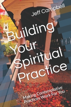 Paperback Building Your Spiritual Practice: Making Contemplative Practices Work For You Book