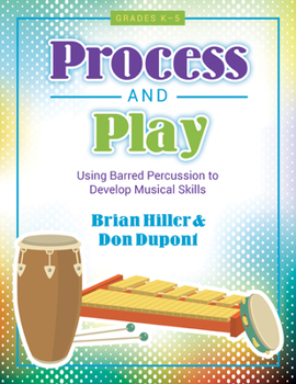 Hardcover Process and Play: Using Barred Percussion to Develop Musical Skills Book