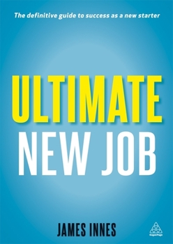 Paperback Ultimate New Job: The Definitive Guide to Surviving and Thriving as a New Starter Book