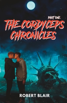 Paperback The Cordyceps Chronicles: Part One: a Zombie Apocalypse Series Book