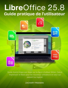 LibreOffice 25.8: Guide pratique de l'utilisateur (French Edition)