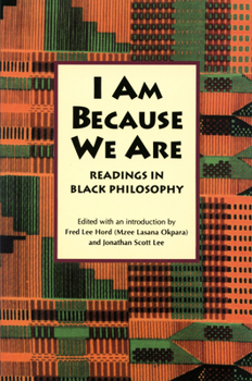 I Am Because We Are: Readings in Black Philosophy
