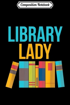 Paperback Composition Notebook: Library Lady - Librarian Gift Journal/Notebook Blank Lined Ruled 6x9 100 Pages Book