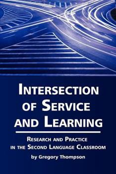 Paperback Intersection of Service and Learning: Research and Practice in the Second Language Classroom Book