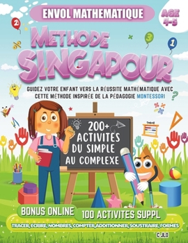 Paperback Envol Mathématique Méthode Singapour Age 4-5: Guidez Votre Enfant Vers La Réussite Mathématique Avec Cette Méthode Inspirée De La Pédagogie Montessori [French] Book