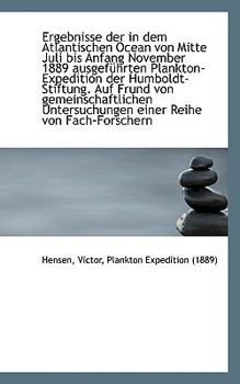 Paperback Ergebnisse Der in Dem Atlantischen Ocean Von Mitte Juli Bis Anfang November 1889 Ausgefuhrten Plankt Book