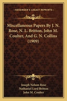 Paperback Miscellaneous Papers By J. N. Rose, N. L. Britton, John M. Coulter, And G. N. Collins (1909) Book