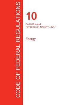 Paperback CFR 10, Part 500 to end, Energy, January 01, 2017 (Volume 4 of 4) Book