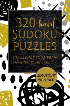 Paperback 320 Hard Sudoku Puzzles - Challenge Your Brain - Sharpen Your Skills: Sudoku Puzzle Book With Solutions - Sudoku Hard Level Puzzles Book