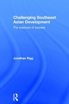 Hardcover Challenging Southeast Asian Development: The shadows of success Book