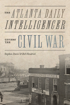 Paperback The Atlanta Daily Intelligencer Covers the Civil War Book