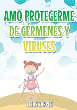 Paperback Amo Protegerme de Gérmenes Y Viruses [Spanish] Book