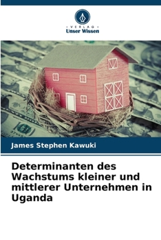 Determinanten des Wachstums kleiner und mittlerer Unternehmen in Uganda (German Edition)