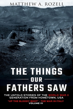 Paperback The Things Our Fathers Saw Vol. IV: Up the Bloody Boot-The War in Italy Book