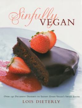Paperback Sinfully Vegan: Over 140 Decadent Desserts to Satisfy Every Vegan's Sweet Tooth Book