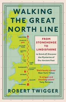 Paperback Walking the Great North Line: From Stonehenge to Lindisfarne to Discover the Mysteries of Our Ancient Past Book