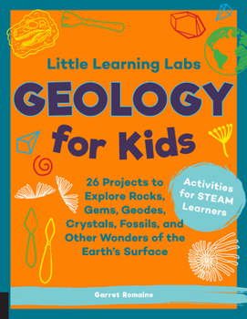 Paperback Little Learning Labs: Geology for Kids, Abridged Paperback Edition: 26 Projects to Explore Rocks, Gems, Geodes, Crystals, Fossils, and Other Wonders o Book