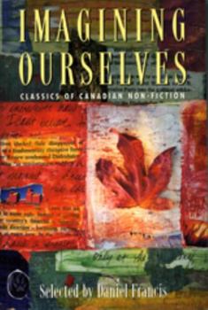 Paperback Imagining Ourselves: Classics of Canadian Non-Fiction Book