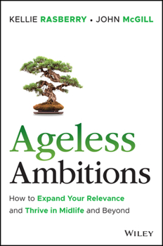 Hardcover Ageless Ambitions: How to Celebrate Your Relevance and Thrive in Midlife and Beyond Book
