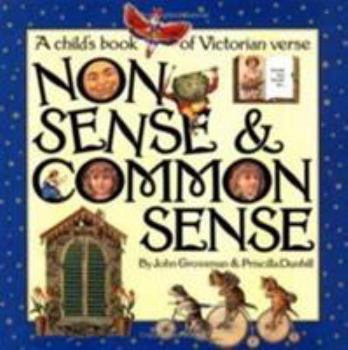 Hardcover Nonsense & Common Sense: A Children's Book of Victorian Verse Book