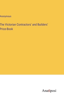 Hardcover The Victorian Contractors' and Builders' Price-Book Book
