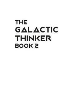 Paperback The Galactic Thinker - Book 2: and the Philosophy of Universal Survival Book