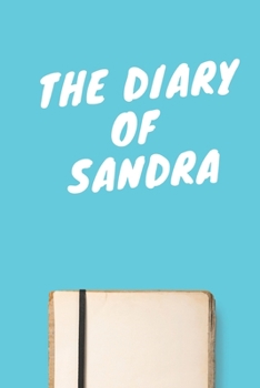 Paperback The Diary Of Sandra A beautiful personalized: Lined Notebook / Journal Gift, 120 Pages, 6 x 9 inches, Personal Diary, Personalized Journal, Customized Book