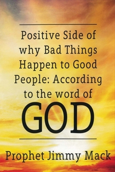 Paperback Positive Side of Why Bad Things Happen to Good People: According to the Word of God Volume 1 Book