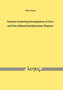 Paperback Neutron Scattering Investigations of Zero- And One-Dimensional Quantum Magnets Book