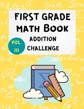 Paperback First Grade Math Book Addition Challenge: Math Workbooks -1st & 2nd Grade Math - Math Drills - Addition Practice for Children - Homeschooling Activity [Large Print] Book