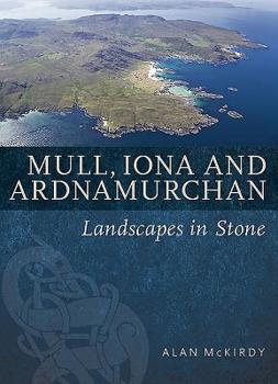 Paperback Mull, Iona & Ardnamurchan: Landscapes in Stone Book