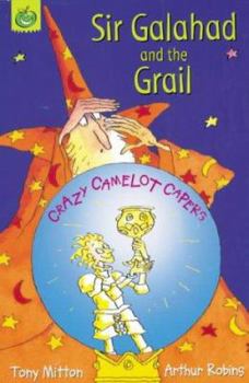 Hardcover SIR GALAHAD AND THE GRAIL (CRAZY CAMELOT CAPERS.S) Book