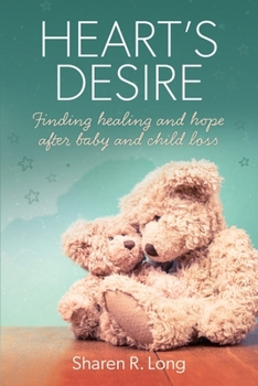 Paperback Heart's Desire: Finding Healing and Hope After Baby and Child Loss Book
