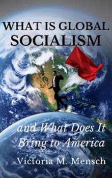 What Is Global Socialism and What Does It Bring to America: Is Glozism the New Nazism?