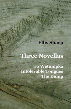 Paperback Three Novellas: To Wetumpka - Intolerable Tongues - The Dump Book