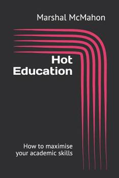 Paperback Hot Education: How to maximise your academic skills Book