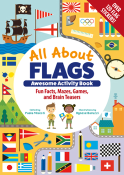 Paperback All about Flags Awesome Activity Book: Fun Facts, Mazes, Games, and Brain Teasers Book