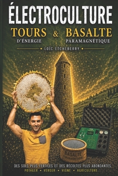 Paperback Tours d'énergie et basalte paramagnétique: Électroculture - agriculture énergétique [French] Book