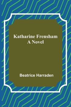 Katherine Frensham: A Novel (Classic Reprint)
