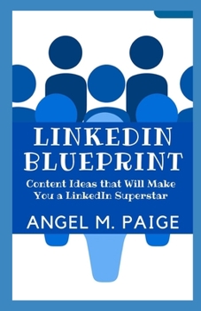 Paperback Linkedin Blueprint: Content Ideas that Will Make You a LinkedIn Superstar Book